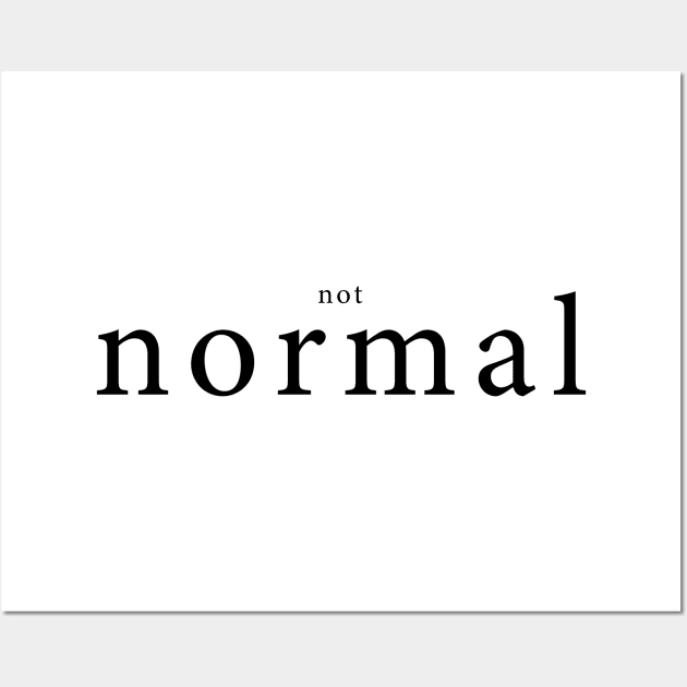 (Not) Normal Wall Art by n23tees